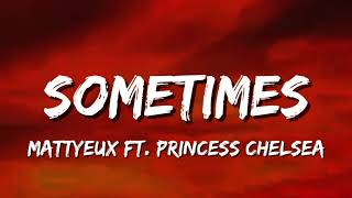 Mattyeux, Princess Chelsea - Sometimes (Lyrics)