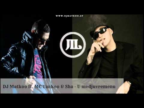 DJ Matkoo ft. MC Yankoo & Sha - U medjuvremenu (New 2013)