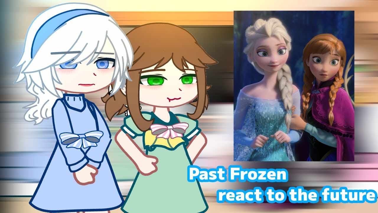 Past Frozen react to the future ||Part 1/? ||