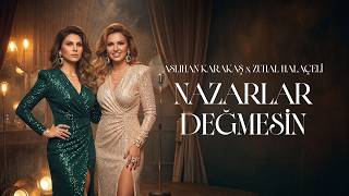 Aslıhan Karakaş & Zuhal Halaçeli - Nazarlar Değmesin (Resmi Müzik)