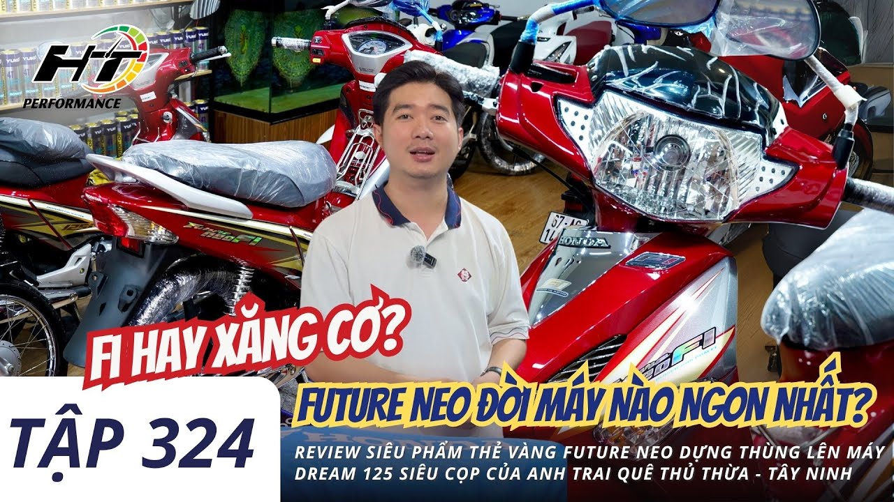 Tập 324| MÁY FUTURE NEO ĐỜI NÀO CHẠY SƯỚNG NHẤT? Review GT máy Thái SIÊU CỌP của anh Hiếu - Thủ Thừa
