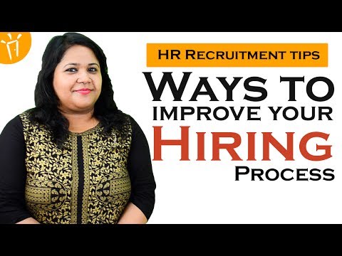 Ways to improve your Hiring process – HR Recruitment tips, Tips for hiring best candidates