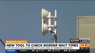 City of San Luis installs cameras to check border wait times