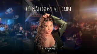 Thauane Ce Nao Gosta de Mim