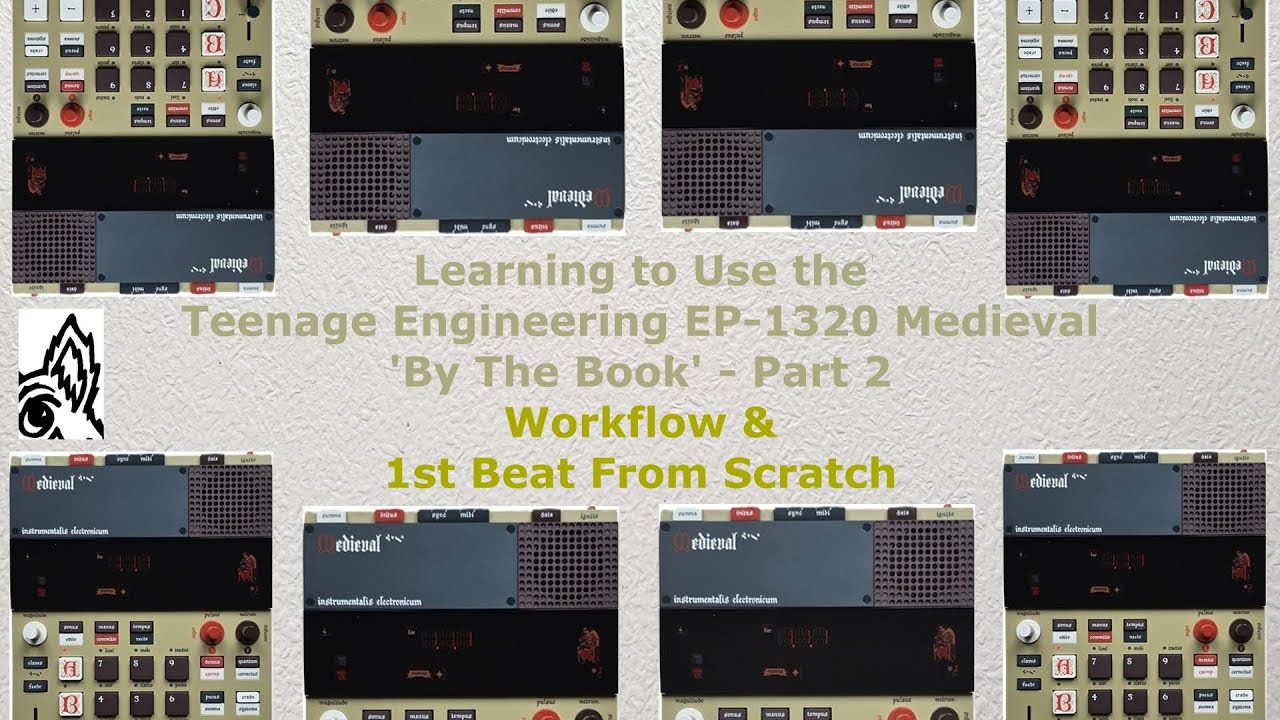 Learning to Use the TE EP-1320 Medieval ‘By the Book’. Part 2: Workflow & 1st Beat RND Diaries 