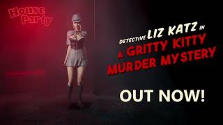 House Party - Detective Liz Katz in a Gritty Kitty Murder Mystery Official Trailer