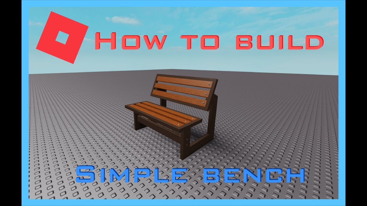 Roblox How To Build Simple Bench Youtube - roblox bench
