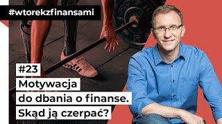 Motywacja do dbania o finanse - skąd ją czerpać? #wtorekzfinansami odc. 23