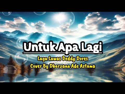 Untuk Apa Lagi - Lagu Lawas Cipt.Deddy Dores - Cover By Dharzana Ade Astama
