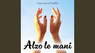 Video thumbnail of "Francesca Paolillo - Alzo le mani"