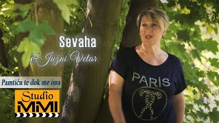 Sevaha i Juzni Vetar - Pamticu te dok me ima (2018)