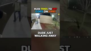 White Man Tries To Set Cops On Fire