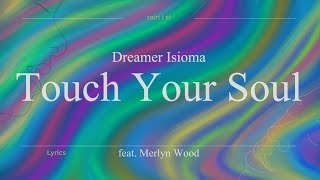 Dreamer Isioma - Touch Your Soul (feat. Merlyn Wood) - Lyrics