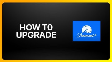 How To Upgrade Paramount Plus Tutorial