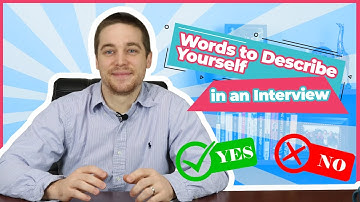 Words to Describe Yourself in an Interview (Best & Worst Words)