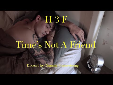 time's-not-a-friend---h-3-f-(official-music-video)