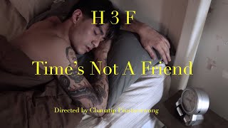 Time's Not A Friend - H 3 F (Official Music Video) chords