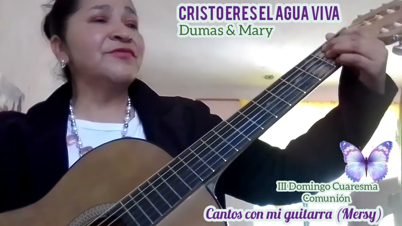 CRISTO ERES EL AGUA VIVA. Dumas & Mary III Domingo Cuaresma Comunión 