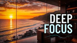 DEEP WORK MUSIC for Intense Focus - Flow State, Concentration & Productivity | Golden Hour Ocean