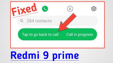 tap to go back to call call in progress redmi 9 prime