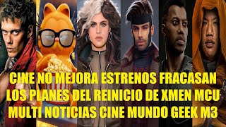 CINE NO MEJORA ESTRENOS FRACASAN, LOS PLANES DEL REINICIO DE X-MEN MCU, MULTI NOTICIAS CINE GEEK M3