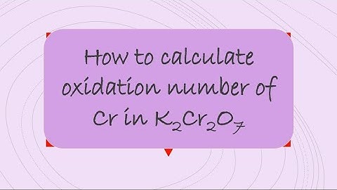 How to calculate oxidation number of chromium  (Cr) in potassium dichromate (K2Cr2O7)