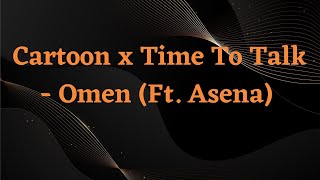 Cartoon x Time To Talk   Omen Ft  Asena lyrics