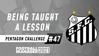 BEING TAUGHT A LESSON | Pentagon Challenge #47 | Football Manager 2021
