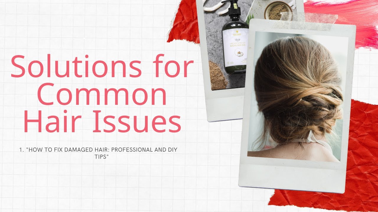 Common Hair Problems and How to Treat Them Hair Styling without