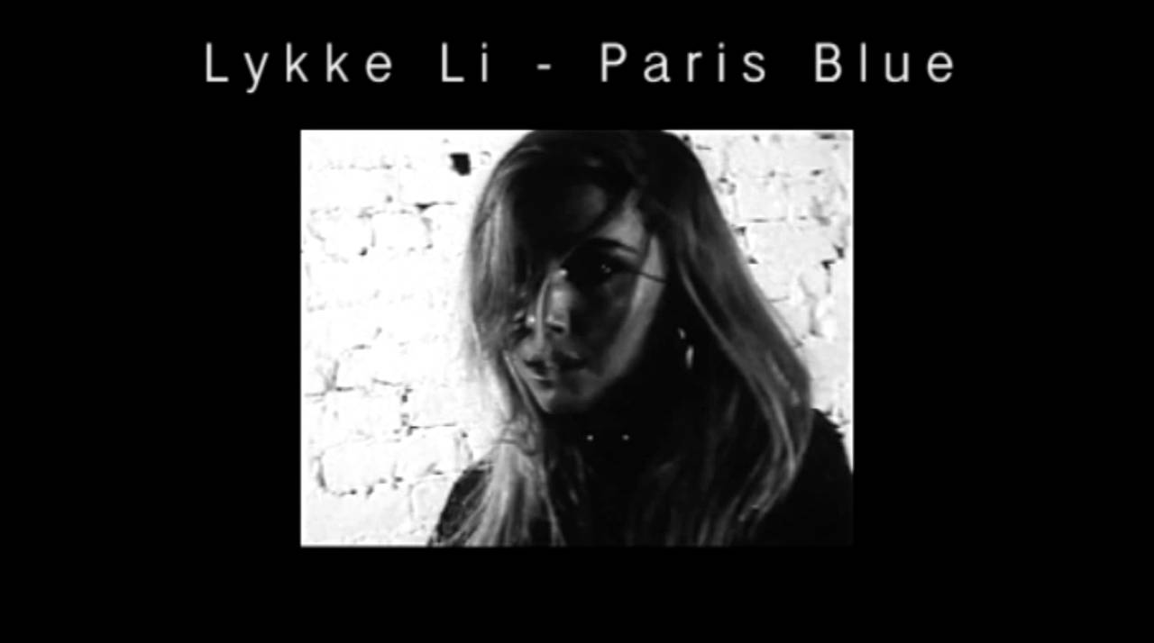 Lykke Li Paris Blue Youtube Lykke Li Paris Blue Youtube