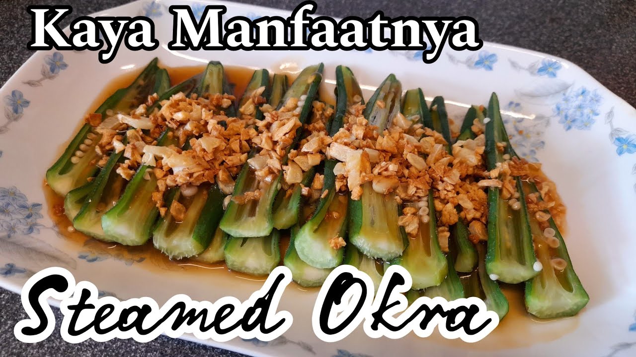 RESEP DAN CARA KUKUS SAYUR OKRA BAWANG PUTIH BERMANFAAT UNTUK