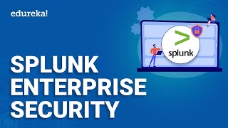 Splunk Enterprise Security | Splunk Enterprise Installation | Splunk Training | Edureka