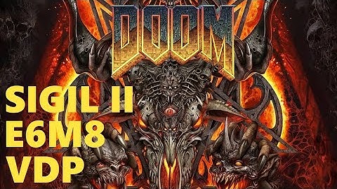 DOOM: SIGIL II - E6M8 - UV MAX with VDP Monster Randomizer