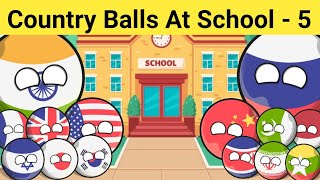 Country Balls At School ( Part-5 )