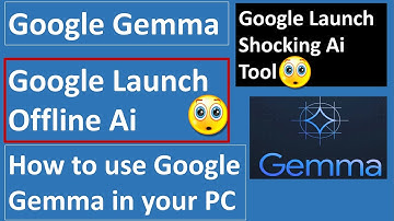 How to run Google Gemma on your PC - Use Google Gemma Offline - Introducing Gemma