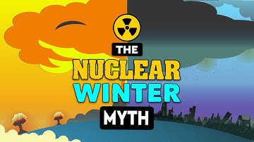Is Nuclear Winter A Myth? DEBUNKED
