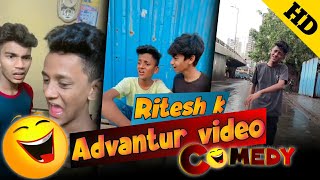 Ritesh k||Advantur||🤣||comedy||video|| #ritesh_k__001