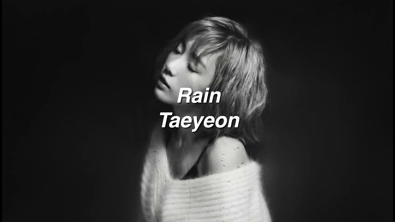 Rain by Taeyeon if you're in the shower while it's raining outside.