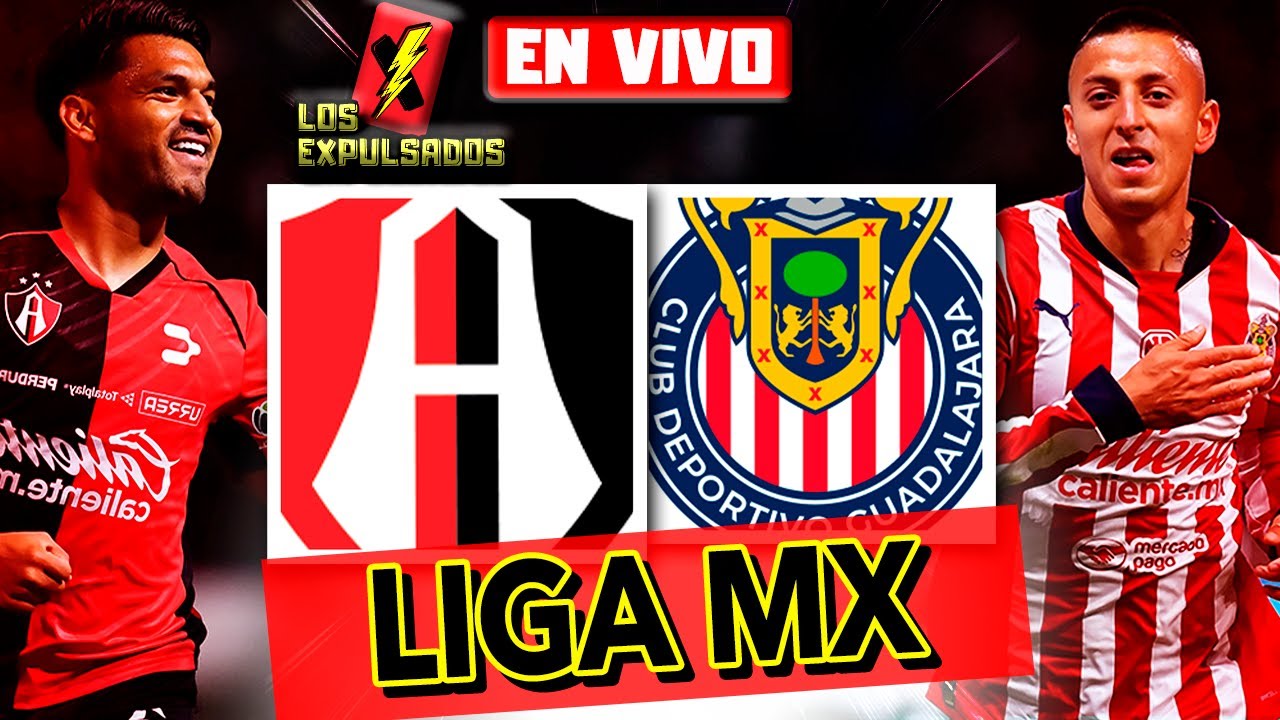🔴 ATLAS vs CHIVAS | EN VIVO | J17 | LIGA MX 2025 | Los Expulsados - YouTube