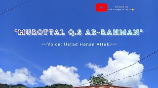 Murottal Q.S Ar-Rahman Arab,Latin dan Terjemahan || Ustadz Hanan Attaki