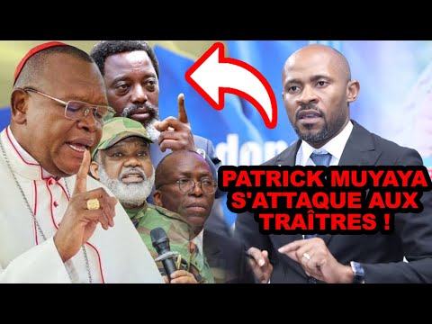 L HEURE DE LA VÉRITÉ PATRICK MUYAYA S ATTAQUE AUX TRAÎTRES AMBONGO ET LA CENCO VISÉS 