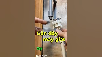 Hướng dẫn cách gắn dây cấp nước máy giặt ai cũng làm được #trick #Shorts #maygiat #daycapnuoc