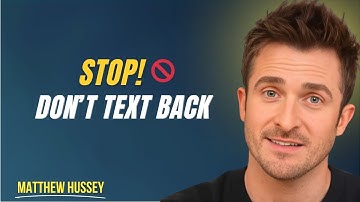 Don’t Text Him Back Until You See This | Matthew Hussey