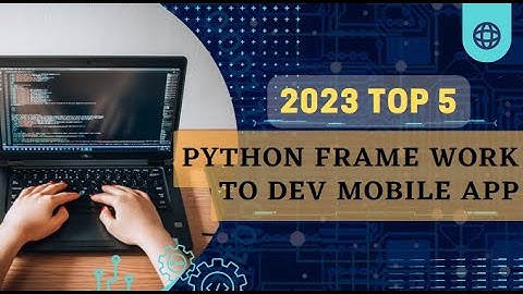 Top 5 Python Frame Work to Develop Mobile App
