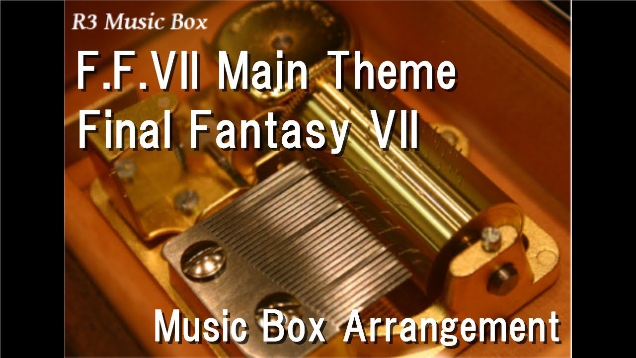 F.F.VII Main Theme/Final Fantasy VII [Music Box]