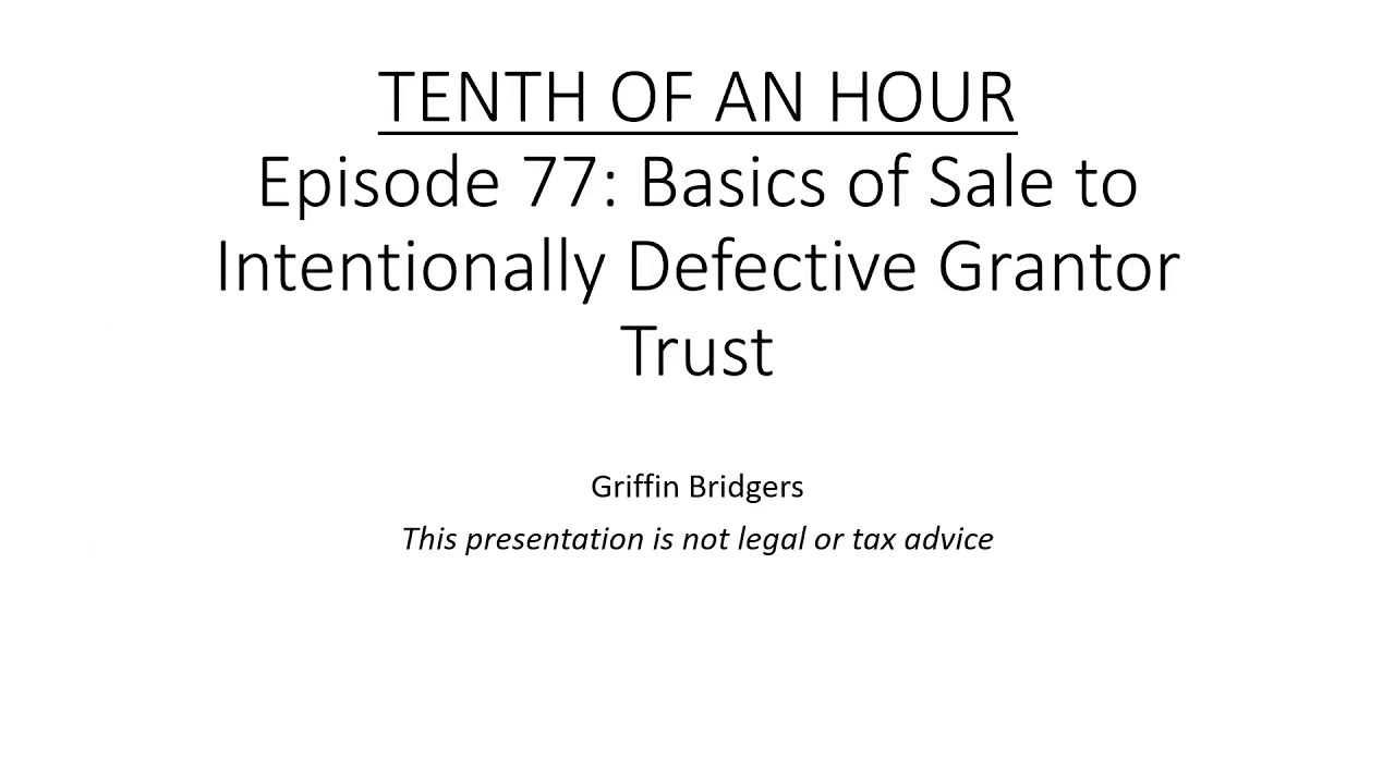 Tenth of an Hour, Episode 77: Basics of Sales to Intentionally Defective Grantor Trusts