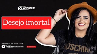 Desejo Imortal - Seresta Da Klessinha