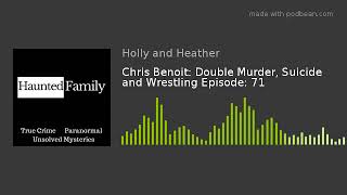 Chris Benoit: Double Murder, Suicide and Wrestling Episode: 71