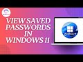 How to View Saved Passwords in Windows 11