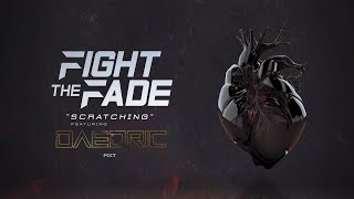 Fight The Fade - Scratching (feat. Daedric)